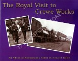 The Royal Visit to Crewe Works by TALBOT, Edward (ed.)